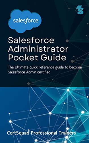Salesforce Administrator Pocket Guide: The ultimate quick reference visual guide to become Salesforce Admin certified - Epub + Converted Pdf